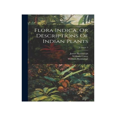 [预订]Flora Indica, Or Descriptions Of Indian Plants; Volume 3 9781021005632
