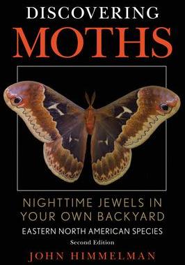 []Discovering Moths: Nighttime Jewels in Your Own Backyard, Eastern North American Species, Second Edi 9780811772112