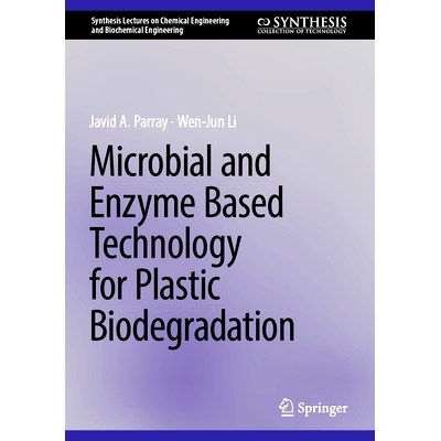 预订 Microbial and Enzyme-Based Technology for Plastic Biodegradation 用于塑料生物降解的微生物与酶基技术: 9783031844362