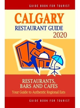 预订 Calgary Restaurant Guide 2020: Your Guide to Authentic Regional Eats in Calgary, Canada (Restaurant Guide 2020): 97