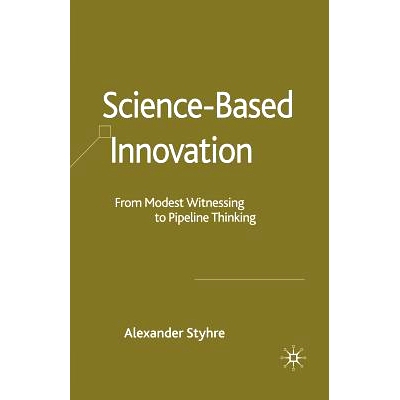 预订 Science-Based Innovation: From Modest Witnessing to Pipeline Thinking: 9781349284849