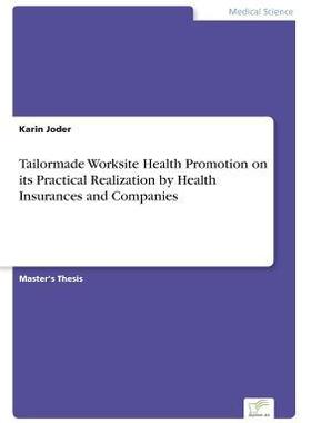 [预订]Tailormade Worksite Health Promotion on its Practical Realization by Health Insurances and Companies 9783832496401