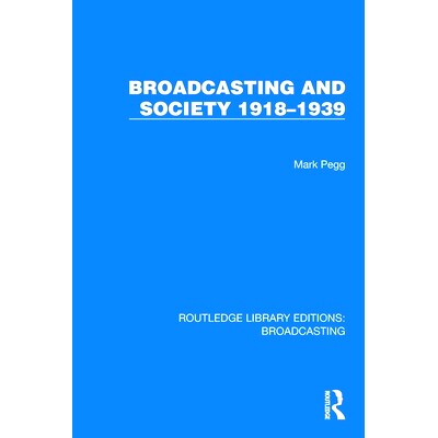 预订 Broadcasting and Society 1918–1939 广播与社会 1918-1939（重印版）: 9781032641560