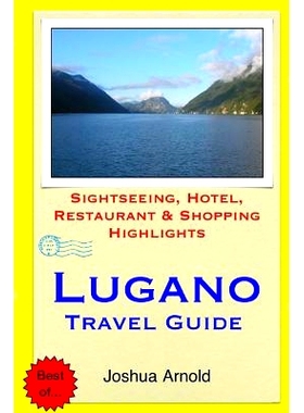 预订 Lugano Travel Guide: Sightseeing, Hotel, Restaurant & Shopping Highlights: 9781505730791