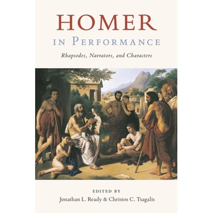 预订 Homer in Performance: Rhapsodes, Narrators, and Characters 在表演中的荷马：狂想曲、叙述者和人物: 9781477316030