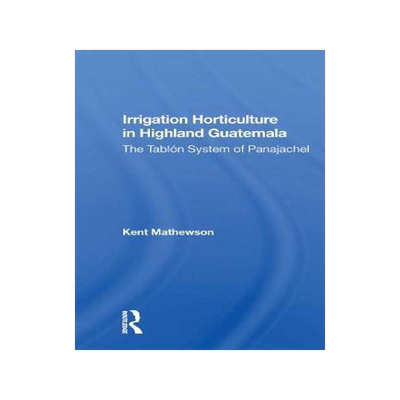 [预订]Irrigation Horticulture In Highland Guatemala 9780367170233