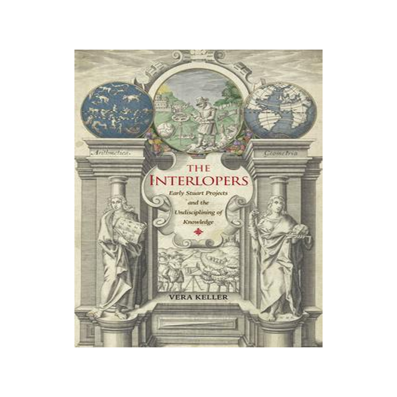 [预订]The Interlopers: Early Stuart Projects and the Undisciplining of Knowledge 9781421445922