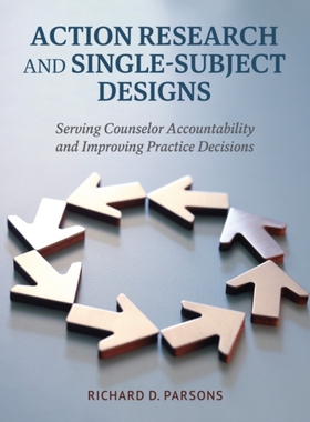 预订 Action Research and Single-Subject Designs: Serving Counselor Accountability and Improving Practice Decisions 行动