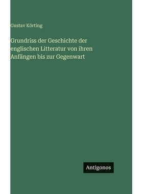 预订 Grundriss der Geschichte der englischen Litteratur von ihren Anfängen bis zur Gegenwart: 9783566058463