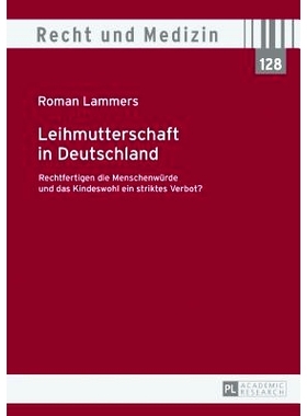 预订 Leihmutterschaft in Deutschland: Rechtfertigen die Menschenwürde und das Kindeswohl ein striktes Verbot? 在德国代