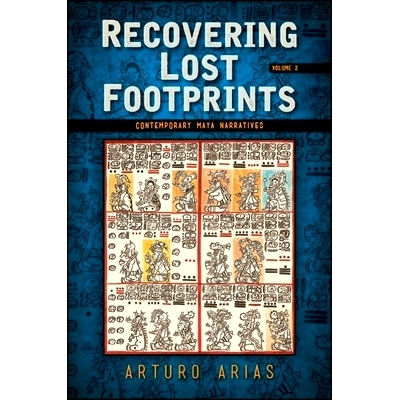 预订 Recovering Lost Footprints, Volume 2: Contemporary Maya Narratives: 9781438472584