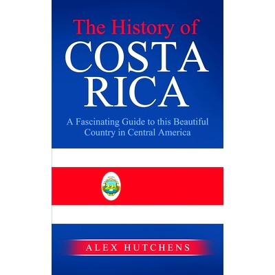 预订 The History of Costa Rica: A Fascinating Guide to this Beautiful Country in Central America: 9798362322953