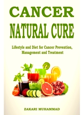 预订 Cancer Natural Cure Remedies: Lifestyle and Diet for Cancer Prevention, Management and Treatment: 9798853497269