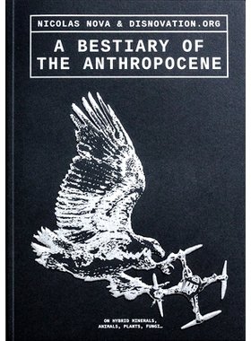 预订 A Bestiary of the Anthropocene: Hybrid Plants, Animals, Minerals, Fungi, and Other Specimens 人类世的兽谱-新版本: 9