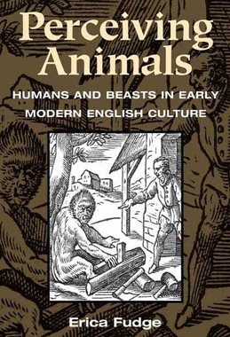 预订 Perceiving Animals: Humans and Beasts in Early Modern English Culture