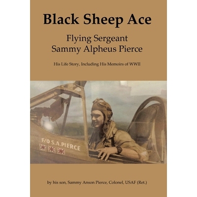 预订 Black Sheep Ace: Flying Sergeant Sammy A. Pierce 9798885050081