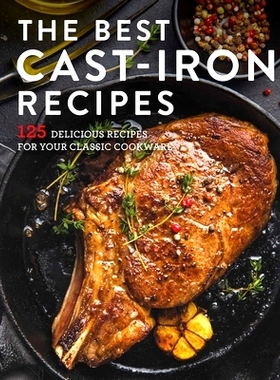 预订 The Best Cast Iron Cookbook: 125 Delicious Recipes for Your Cast-Iron Cookware