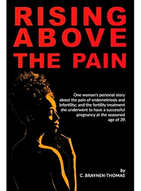 预订 Rising above the Pain: One woman’s personal story about the pain of endometriosis and infertility.: 9798661202345
