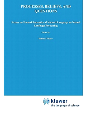 预订 Processes, Beliefs, and Questions: Essays on Formal Semantics of Natural Language and Natural Language Processing: