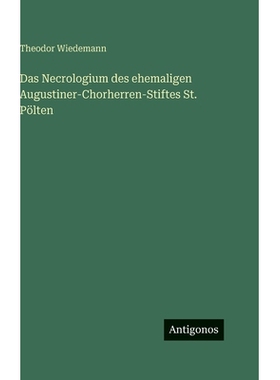 预订 Das Necrologium des ehemaligen Augustiner-Chorherren-Stiftes St. Pölten: 9783386141376