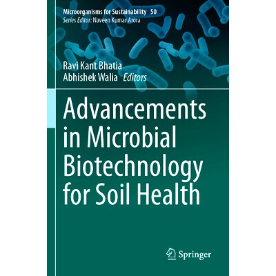 预订 Advancements in Microbial Biotechnology for Soil Health 微生物生物技术促进土壤健康的进步: 9789819994847
