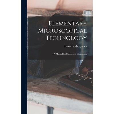 预订 Elementary Microscopical Technology: A Manual for Students of Microscopy 9781017064360