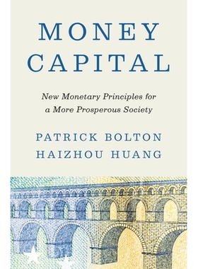 预订 Money Capital: New Monetary Principles for a More Prosperous Society 货币资本：构建更繁荣社会的新货币原则: 97806912