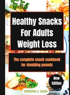 预订 Healthy Snacks For Adults Weight Loss: The complete snack cookbook for shedding pounds: 9798877391581