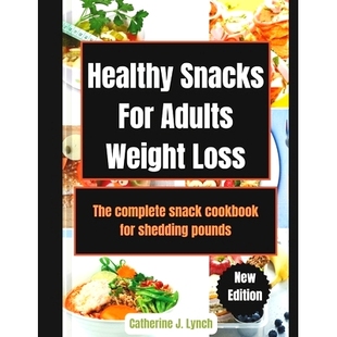预订 Healthy Snacks For Adults Weight Loss: The complete snack cookbook for shedding pounds: 9798877391581