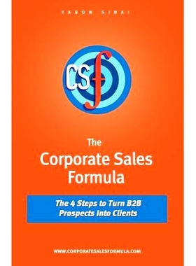 预订 The Corporate Sales Formula: The 4 Steps to Turn B2B Prospects Into Clients: 9780989155915