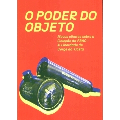 预订 O poder do objeto : novos olhares sobre a coleção da FBAC : à liberdade de Jorge Costa: 9789893515945