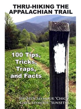 预订 Thru-Hiking the Appalachian Trail: 100 Tips, Tricks, Traps, and Facts: 9781720656272