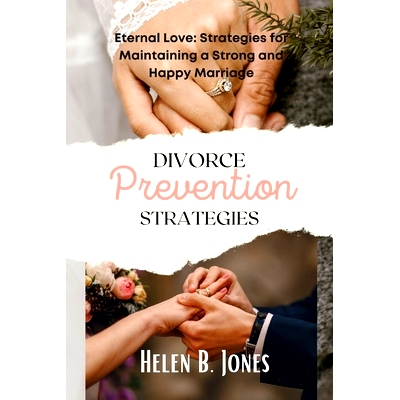 预订 Divorce prevention strategies: Eternal Love: Strategies for Maintaining a Strong and Happy Marriage: 9798376806661