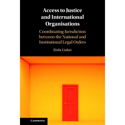 预订 Access to Justice and International Organisations: Coordinating Jurisdiction between the National and Institutional