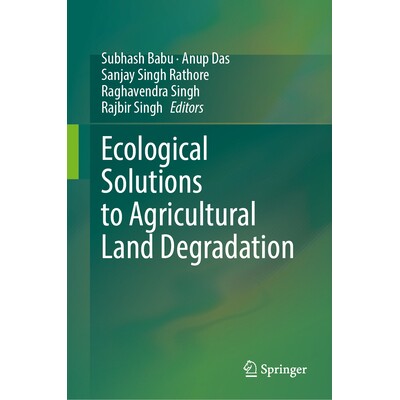 预订 Ecological Solutions to Agricultural Land Degradation 农业用地退化的生态解决方案 9789819633913