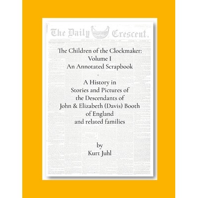 预订 Children of the Clockmaker: An Annotated Scrapbook: A History in Pictures and Stories of the Descendants of John &