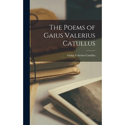 预订 The Poems of Gaius Valerius Catullus 9781018281094