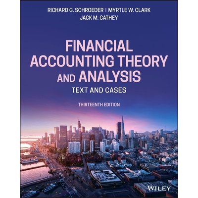 预订 Financial Accounting Theory And Analysis: Text And Cases, 13Th Edition: 9781119577775