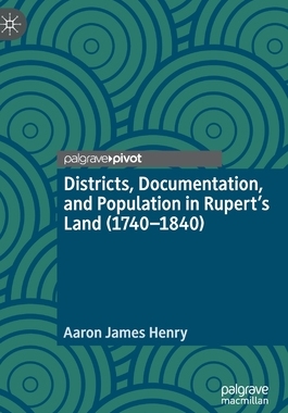 【预订】Districts, Documentation, and Population in Rupert’s Land (1740-1840)