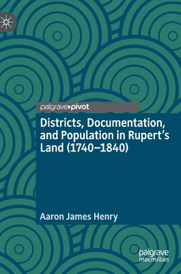 【预订】Districts, Documentation, and Population in Rupert’s Land (1740-1840)