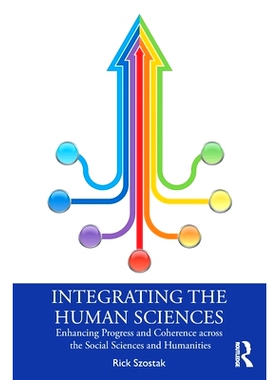 预订 Integrating the Human Sciences: Enhancing Progress and Coherence across the Social Sciences and Humanities 整合人文