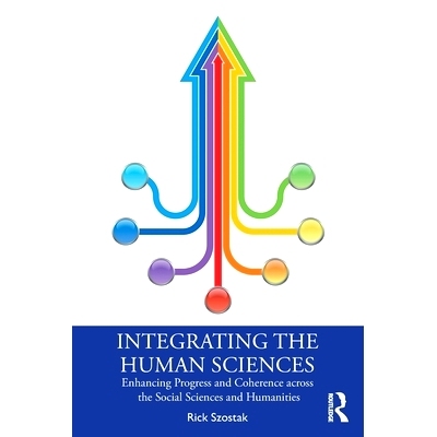 预订 Integrating the Human Sciences: Enhancing Progress and Coherence across the Social Sciences and Humanities 整合人文