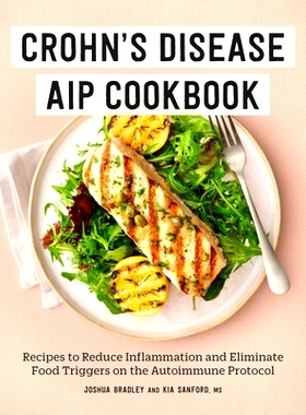 预订 Crohn’s Disease AIP Cookbook: Recipes to Reduce Inflammation and Eliminate Food Triggers on the Autoimmune Protoco