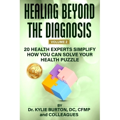 预订 Healing Beyond The Diagnosis volume 2: 20 Health Experts Simplify How You Can Solve Your Health Puzzle: 97988676168