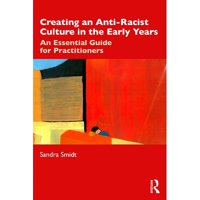 预订 Creating an Anti-Racist Culture in the Early Years: An Essential Guide for Practitioners 在早期创建反种族主义文化：