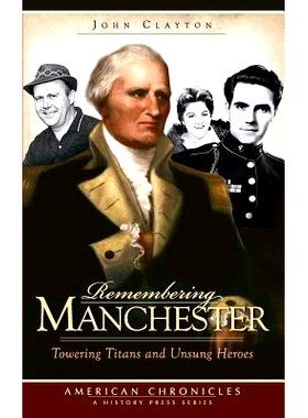预订 Remembering Manchester: Towering Titans and Unsung Heroes: 9781540220066