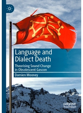 预订 Language and Dialect Death: Theorising Sound Change in Obsolescent Gascon 语言与方言之死：过时的加斯科涅语的理论声