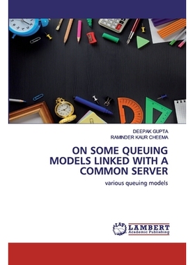 预订 ON SOME QUEUING MODELS LINKED WITH A COMMON SERVER: various queuing models: 9786139975716