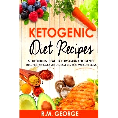 预订 Ketogenic Diet Recipes: 50 Delicious, Healthy Low Carb Ketogenic Recipes, Snacks and Desserts for Weight Loss: 9781