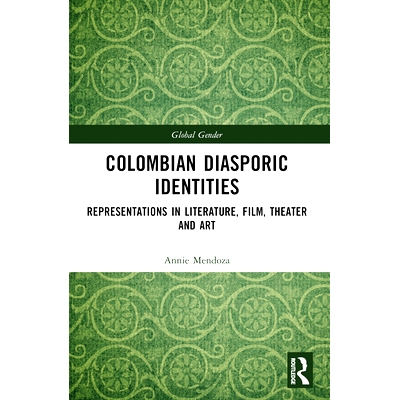 预订 Colombian Diasporic Identities: Representations in Literature, Film, Theater and Art 哥伦比亚侨民身份：文学、电影、